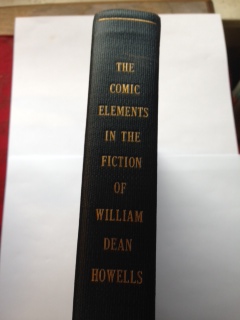 Image for The Comic Elements in the Fiction of William Dean Howells : a Dissertation Submitted in Partial Fulfillment of the Requirements for the Degree of Doctor of Philosophy