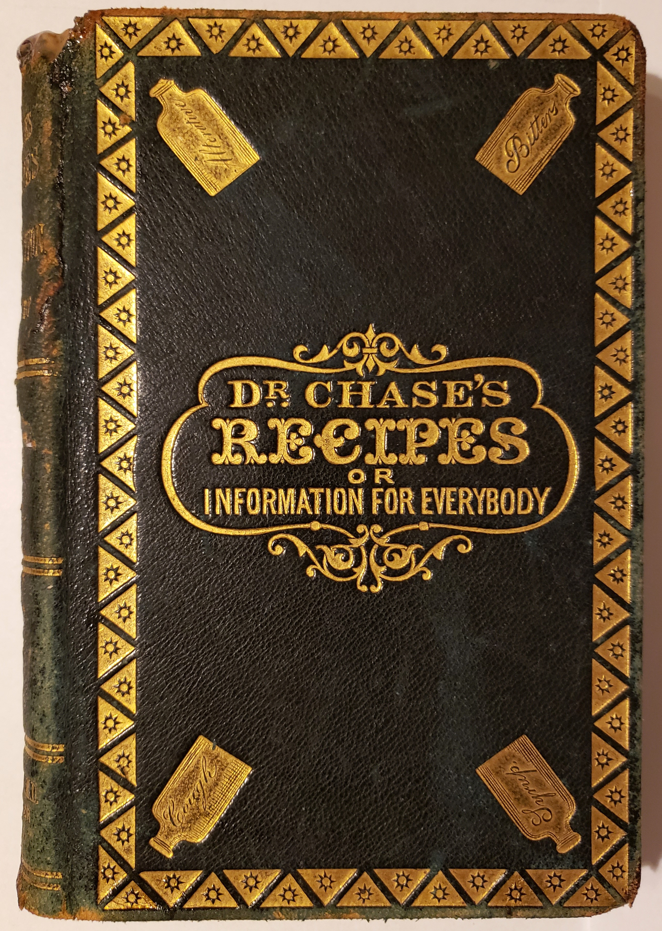 Dr. Chase's Recipes; or, Information for Everybody: An Invaluable Collection of About Eight Hundred Practical Recipes, for Merchants, Grocers, Saloon-Keepers, Physicians, Druggists, Tanners, Shoe Makers, Harness Makers, Painters, Jewelers, Blacksmiths, Tinners, Gunsmiths, Farriers, Barbers, Bakers, 